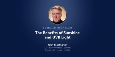 John MacMahon, CEO and co-founder of Cytokind, alongside the title of his Boundless Body Radio episode, The Benefits of Sunshine and UVB Light